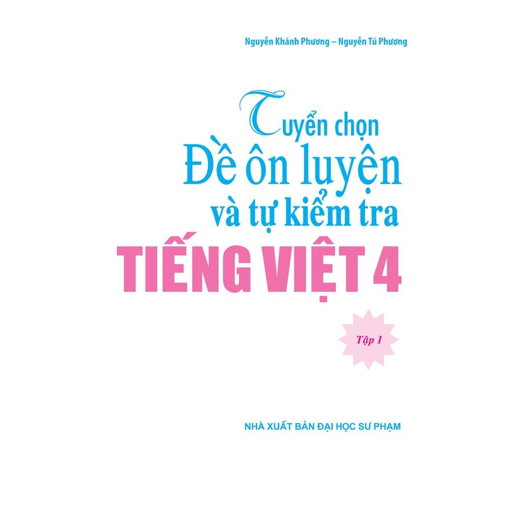 Sách: Tuyển Chọn Đề Ôn Luyện Và Tự Kiểm Tra Tiếng Viêt 4 - Tập 1 - TSTH