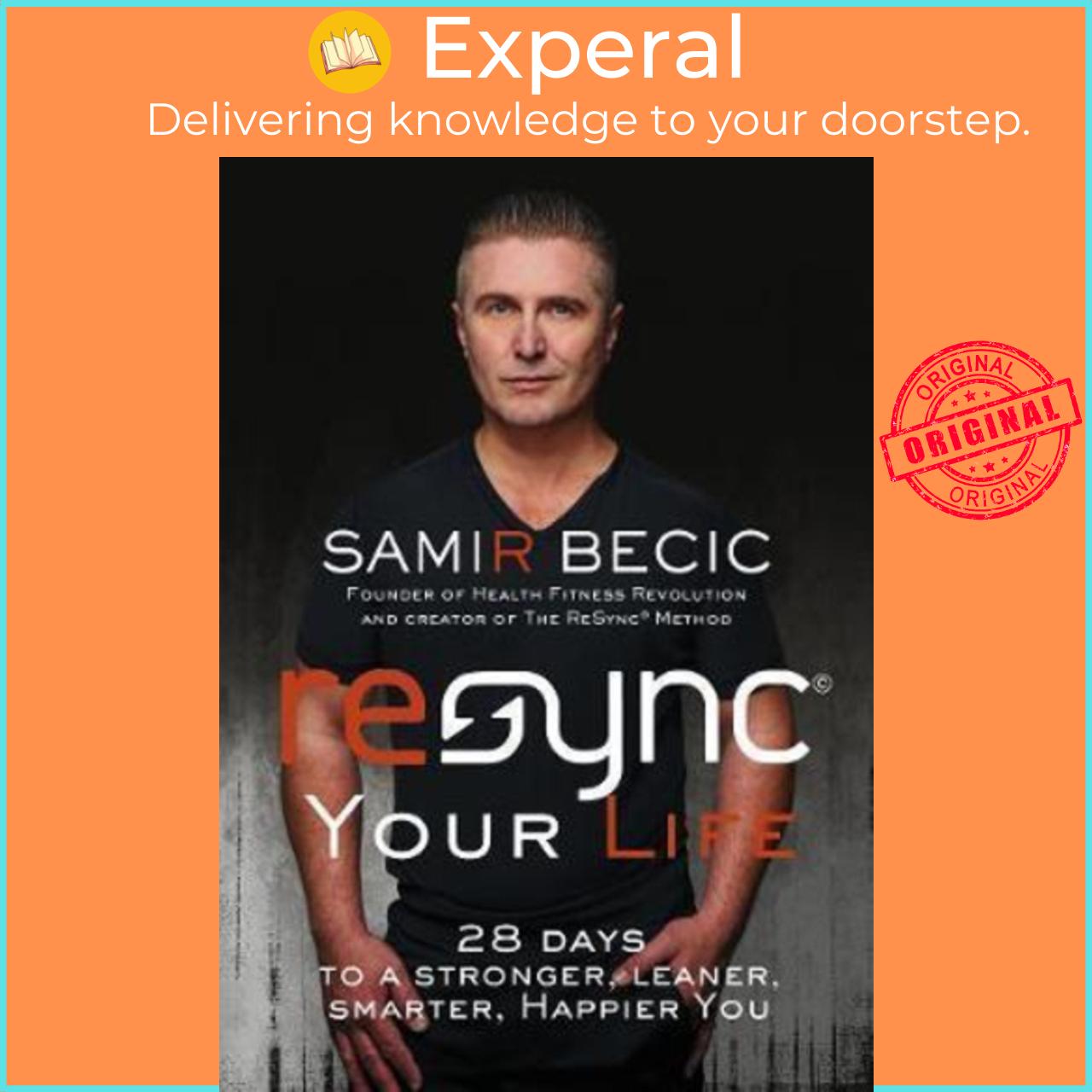 Sách - ReSYNC Your Life : 28 Days to a Stronger, Leaner, Smarter, Happier You by Samir Becic