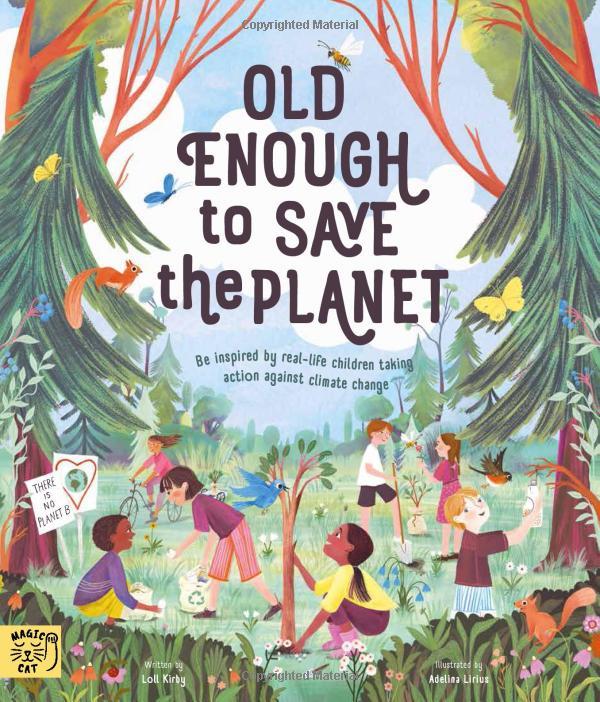 Old Enough To Save The Planet: With A Foreword From The Leaders Of The School Strike For Climate Change