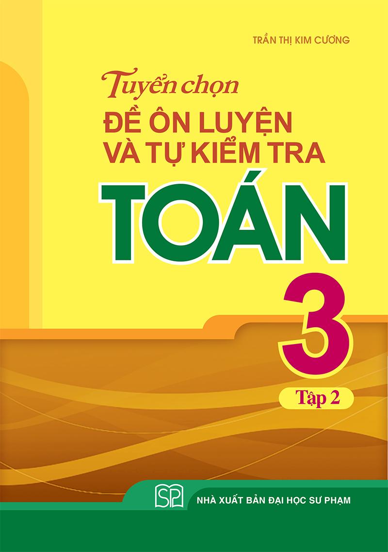 Sách: Combo 3 Cuốn Bài Tập Trắc Nghiệm Và Đề Tự Kiểm Tra Toán 3 + Tuyển Chọn Đề Ôn Luyện Và Tự Kiểm Tra Toán Lớp 3