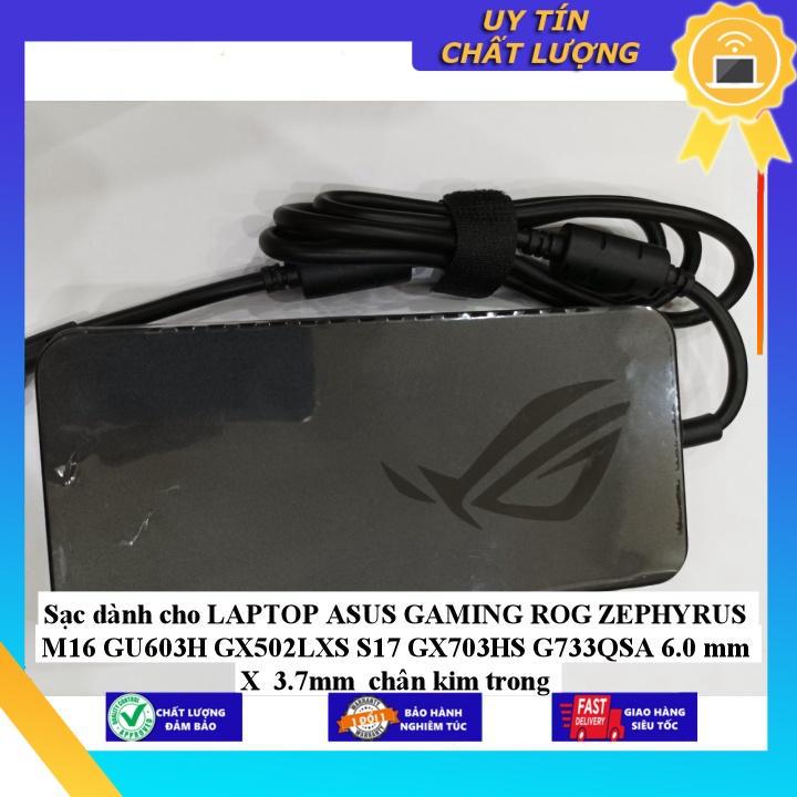 Sạc dùng cho LAPTOP ASUS GAMING ROG ZEPHYRUS M16 GU603H GX502LXS S17 GX703HS G733QSA 6.0 mm X 3.7mm chân kim trong - Hàng Nhập Khẩu New Seal