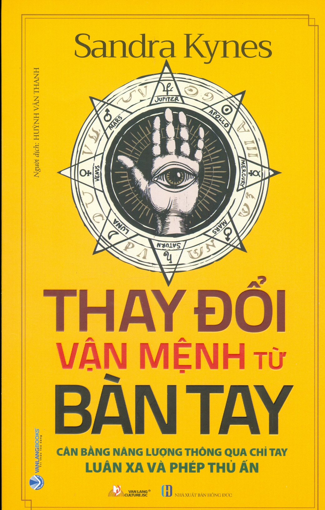 THAY ĐỔI VẬN MỆNH TỪ BÀN TAY - Cân Bằng Năng Lượng Thông Qua Chỉ Tay Luân Xa Và Phép Thủ Ấn