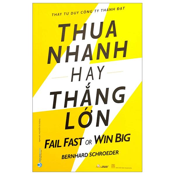 Thua Nhanh Hay Thắng Lớn - Fail Fast Or Big Win