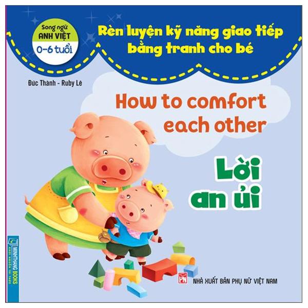 Rèn Luyện Kỹ Năng Giao Tiếp Bằng Tranh Cho Bé - Lời An Ủi (Song Ngữ Anh - Việt)