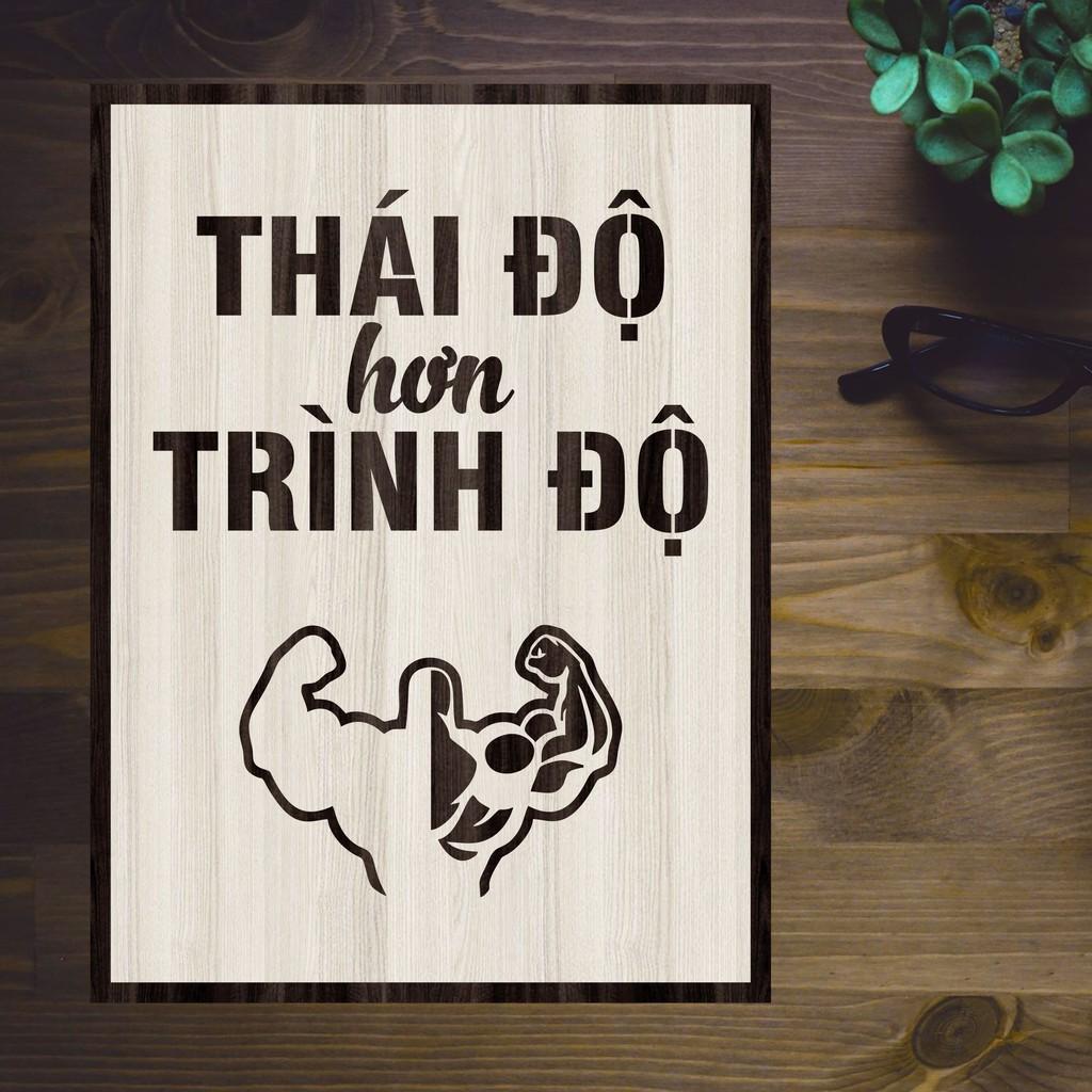 Tranh gỗ DECOR - SLOGAN tạo động lực, Truyền cảm hứng - Thái độ hơn trình độ