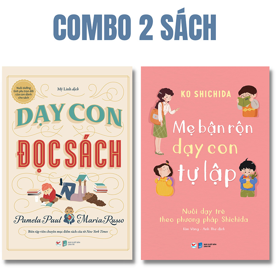 ComBo: Dành Cho Lứa Tuổi (Từ 3 đến 12 Tuổi) Dạy Con Đọc Sách - Nuôi Dưỡng Tình Yêu Trọn Đời Của Con Dành Cho Sách+ Mẹ Bận Rộn Dạy Con Tự Lập - Nuôi Dạy Trẻ Theo Phương Pháp Shichida (Bộ 2 Cuốn)