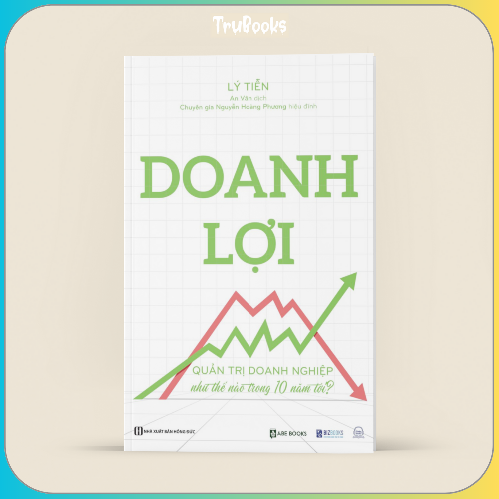 Doanh Lợi - Quản Trị Doanh Nghiệp Như Thế Nào Trong 10 Năm Tới