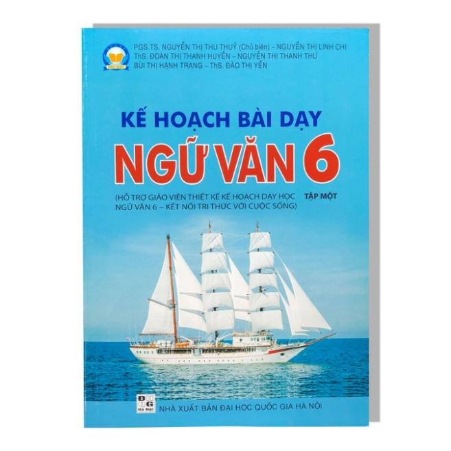 Sách Kế hoạch bài dạy Ngữ Văn 6 tập 1 (Hỗ trợ GV thiết kế kế hoạch dạy học Ngữ Văn 6 - Kết Nối)