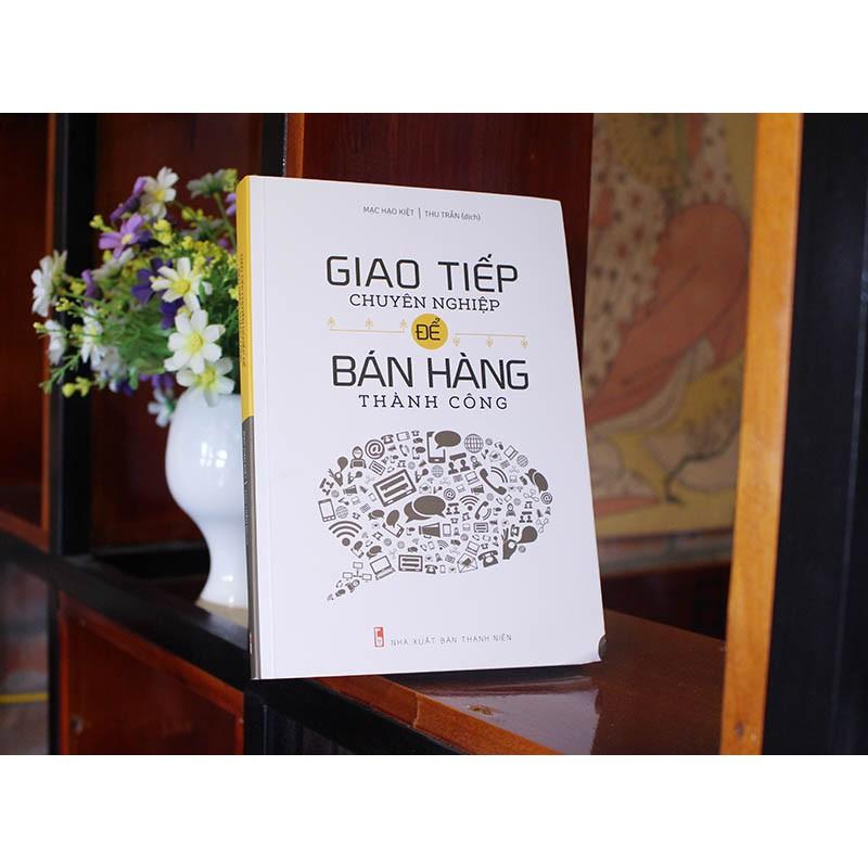 Sách: Giao Tiếp Chuyên Nghiệp Để Bán Hàng Thành Công