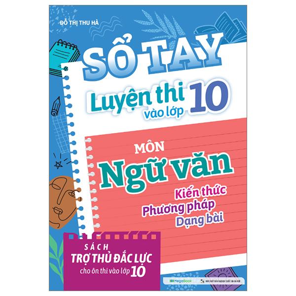 Sổ Tay Luyện Thi Vào Lớp 10 Môn Ngữ Văn