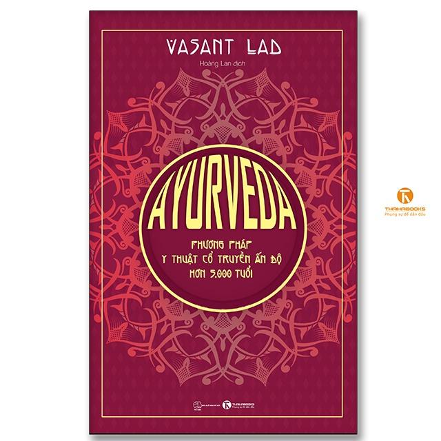 Ayurveda – Phương pháp y thuật cổ truyền Ấn Độ hơn 5.000 tuổi - Bản Quyền