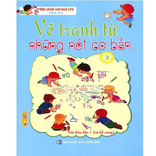 Bé Chơi Với Bút Chì - Vẽ Tranh Từ Những Nét Cơ Bản - Tập 3