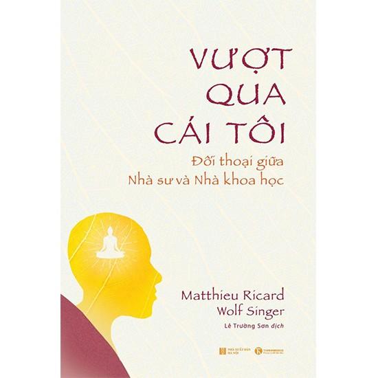 Sách - Vượt qua cái tôi: Đối thoại giữa nhà sư và nhà khoa học