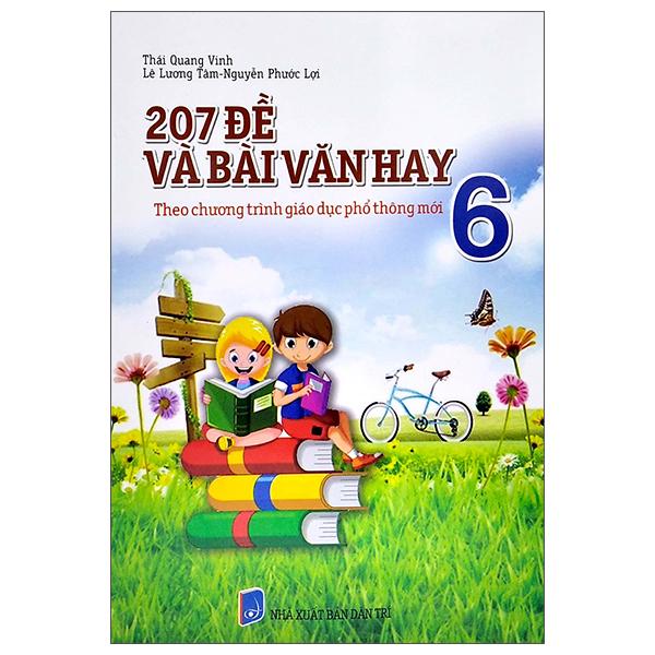 207 Đề Và Bài Văn Hay 6 (Theo Chương Trình Giáo Dục Phổ Thông Mới)