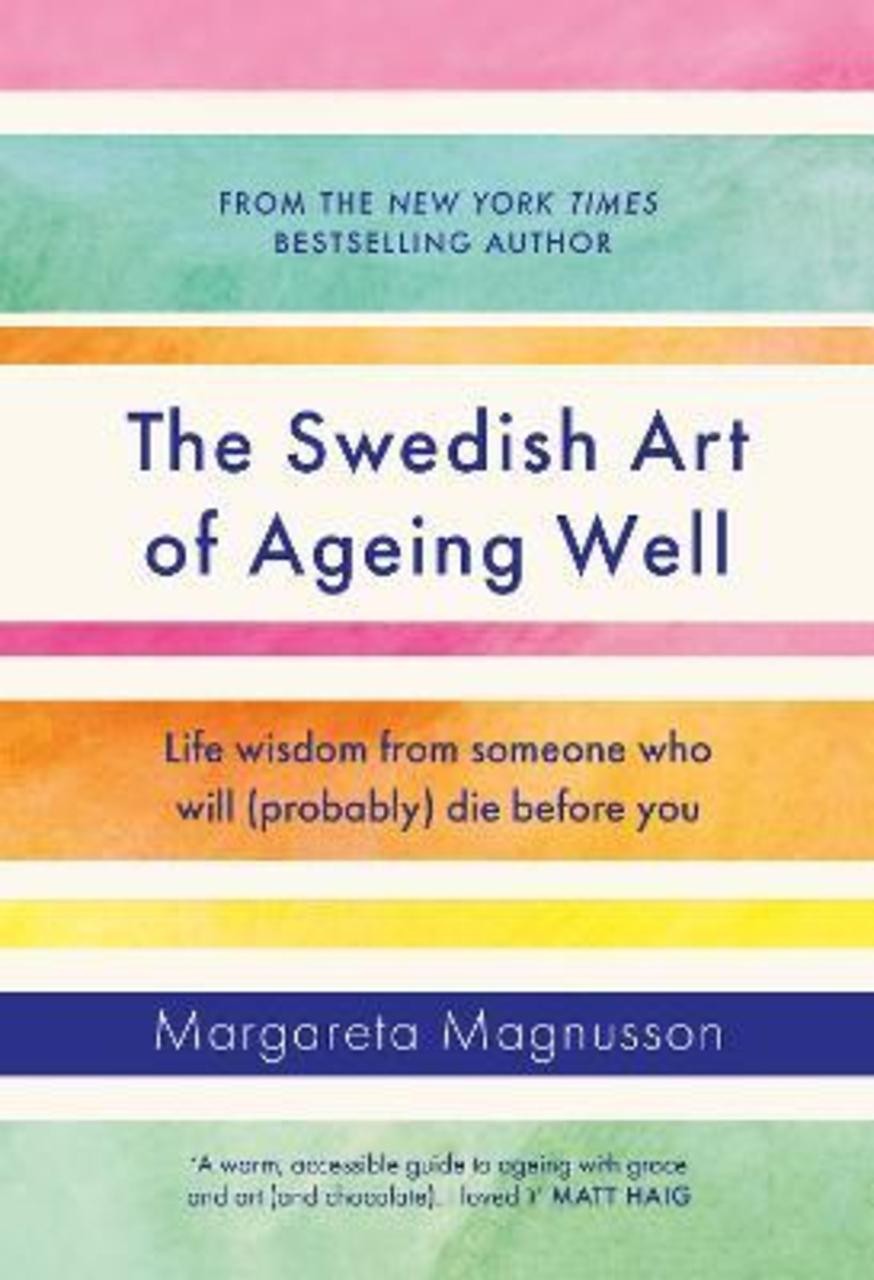 Sách - The Swedish Art of Ageing Well : Life wisdom from someone who will by Margareta Magnusson (UK edition, hardcover)