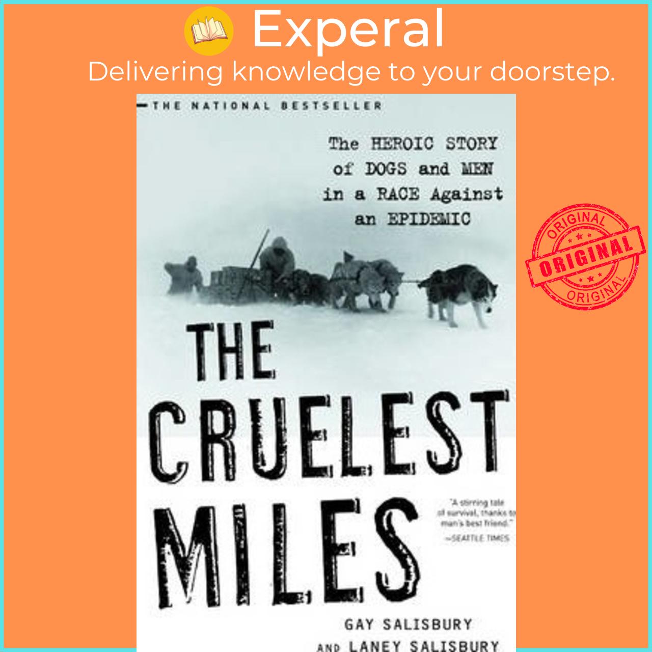 Sách - The Cruelest Miles : The Heroic Story of Dogs and Men in a Race Against by Gay Salisbury