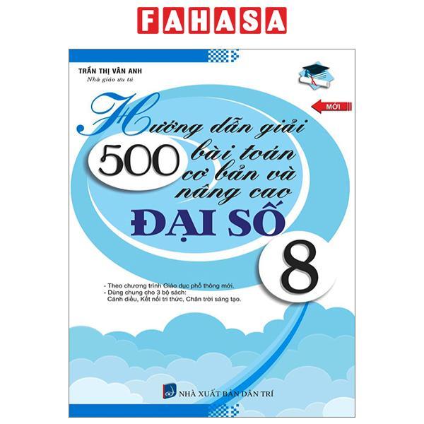 Hướng Dẫn Giải 500 Bài Toán Cơ Bản Và Nâng Cao Đại Số 8