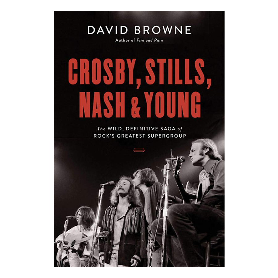 Crosby, Stills, Nash and Young: The Wild, Definitive Saga of Rock's Greatest Supergroup