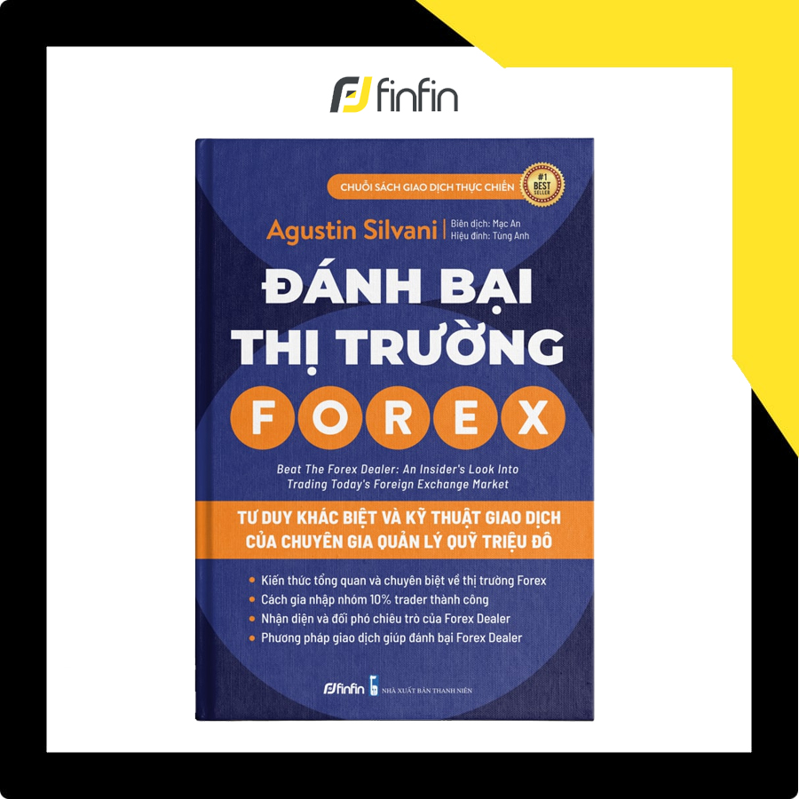 Đánh Bại Thị Trường Forex - Tư Duy Khác Biệt Và Kỹ Thuật Giao Dịch của Chuyên Gia Quản Lý Quỹ Triệu Đô