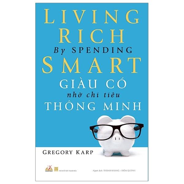 Giàu Có Nhờ Chi Tiêu Thông Minh Tái Bản 2019
