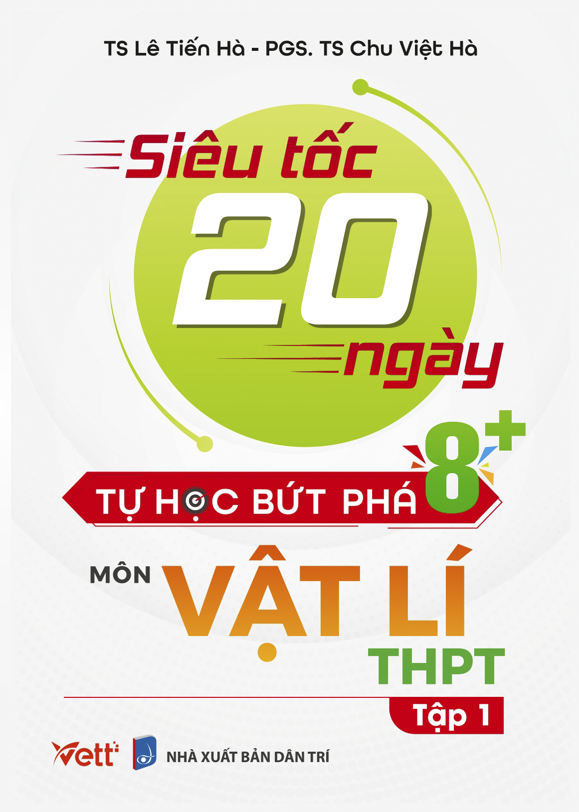 Siêu Tốc 20 Ngày Tự Học Bứt Phá 8+ Môn Vật Lí THPT Tập 1