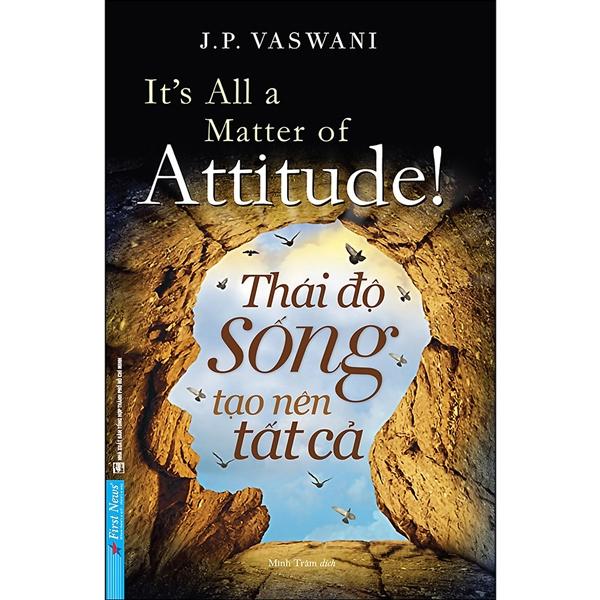 Thái Độ Sống Tạo Nên Tất Cả