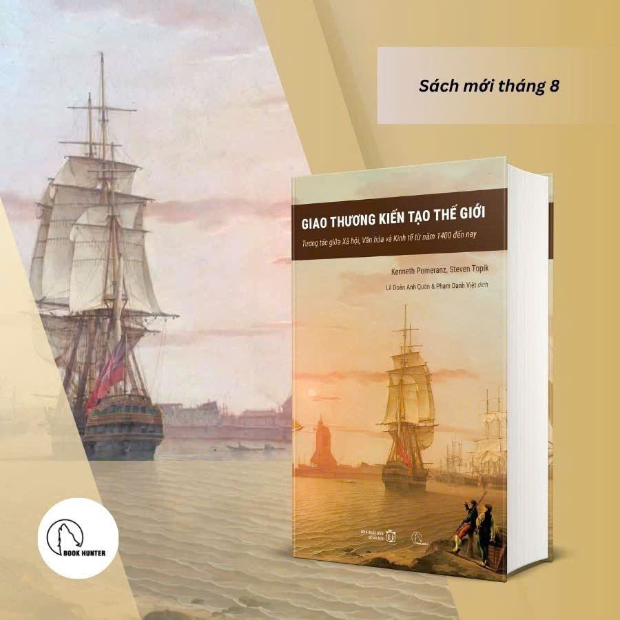 (Bìa cứng) GIAO THƯƠNG KIẾN TẠO THẾ GIỚI – Kenneth Pomeran, Steven Topik – Lê Doãn Anh Quân, Phạm Danh Việt dịch - Book Hunter - NXB Đồng Nai