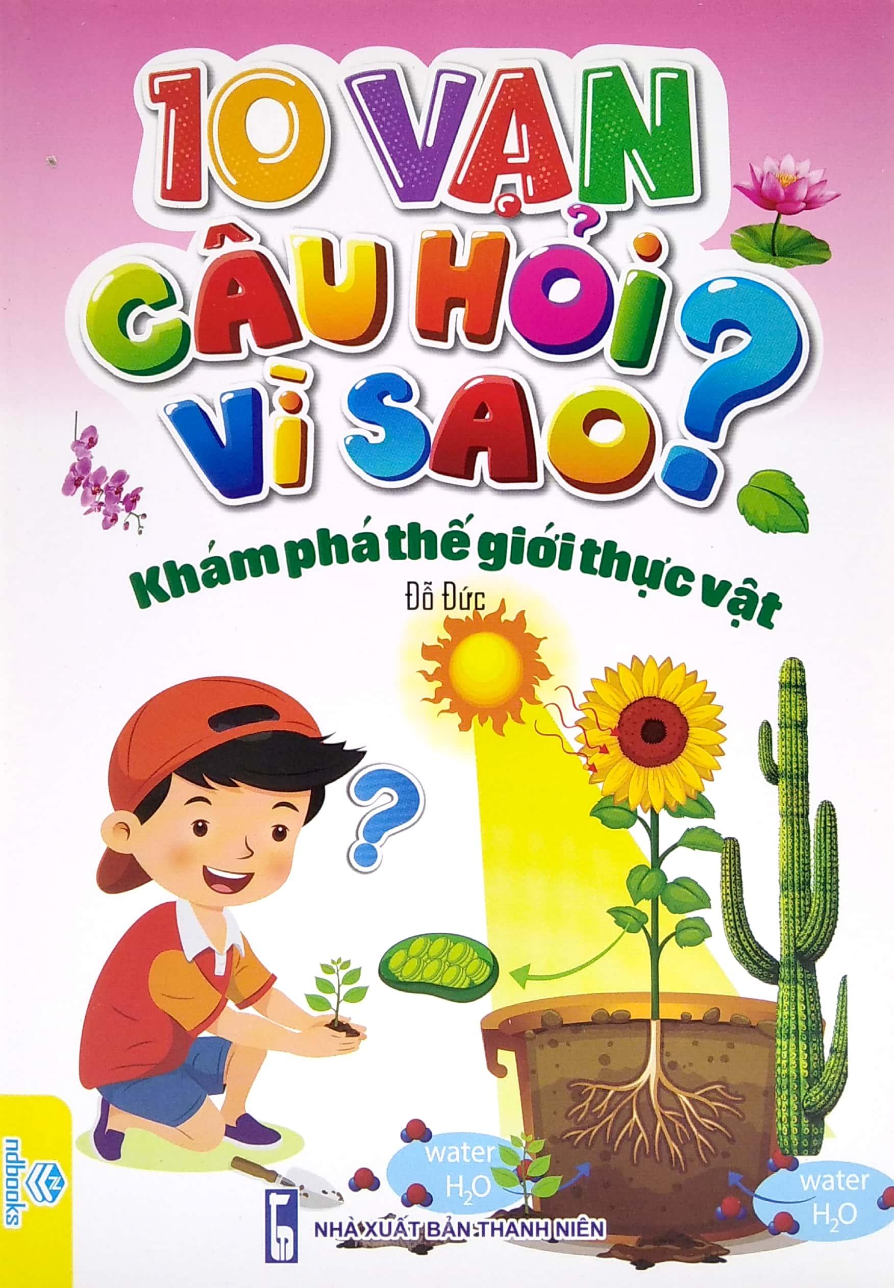 10 Vạn Câu Hỏi Vì Sao? - Khám Phá Thế Giới Thực Vật