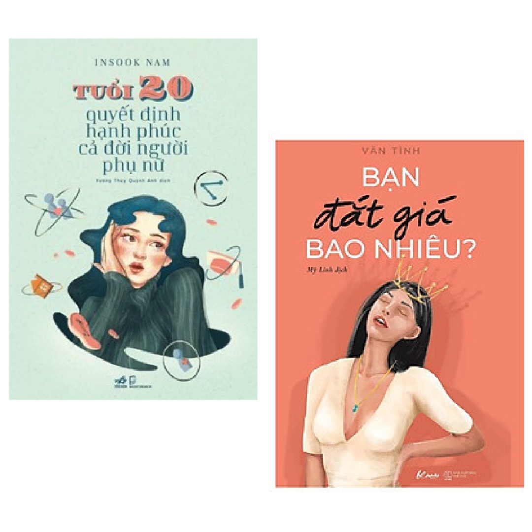 Combo 2 cuốn: Tuổi 20 Quyết Định Hạnh Phúc Cả Đời Người Phụ Nữ + Bạn Đắt Giá Bao Nhiêu?