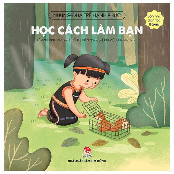 Những Đứa Trẻ Hạnh Phúc: Học Cách Làm Bạn - Bạn Nhỏ Dân Tộc Ba-Na