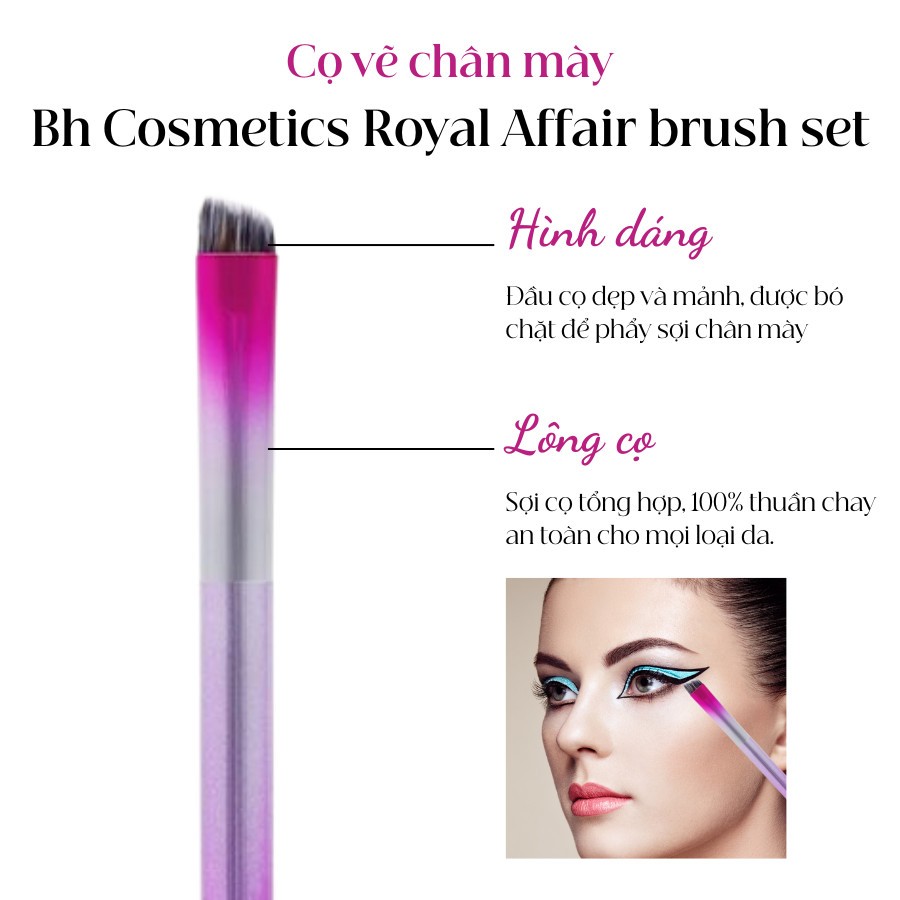 CỌ MÀY BẢN RỘNG BH COSMETICS ROYAL AFFAIR