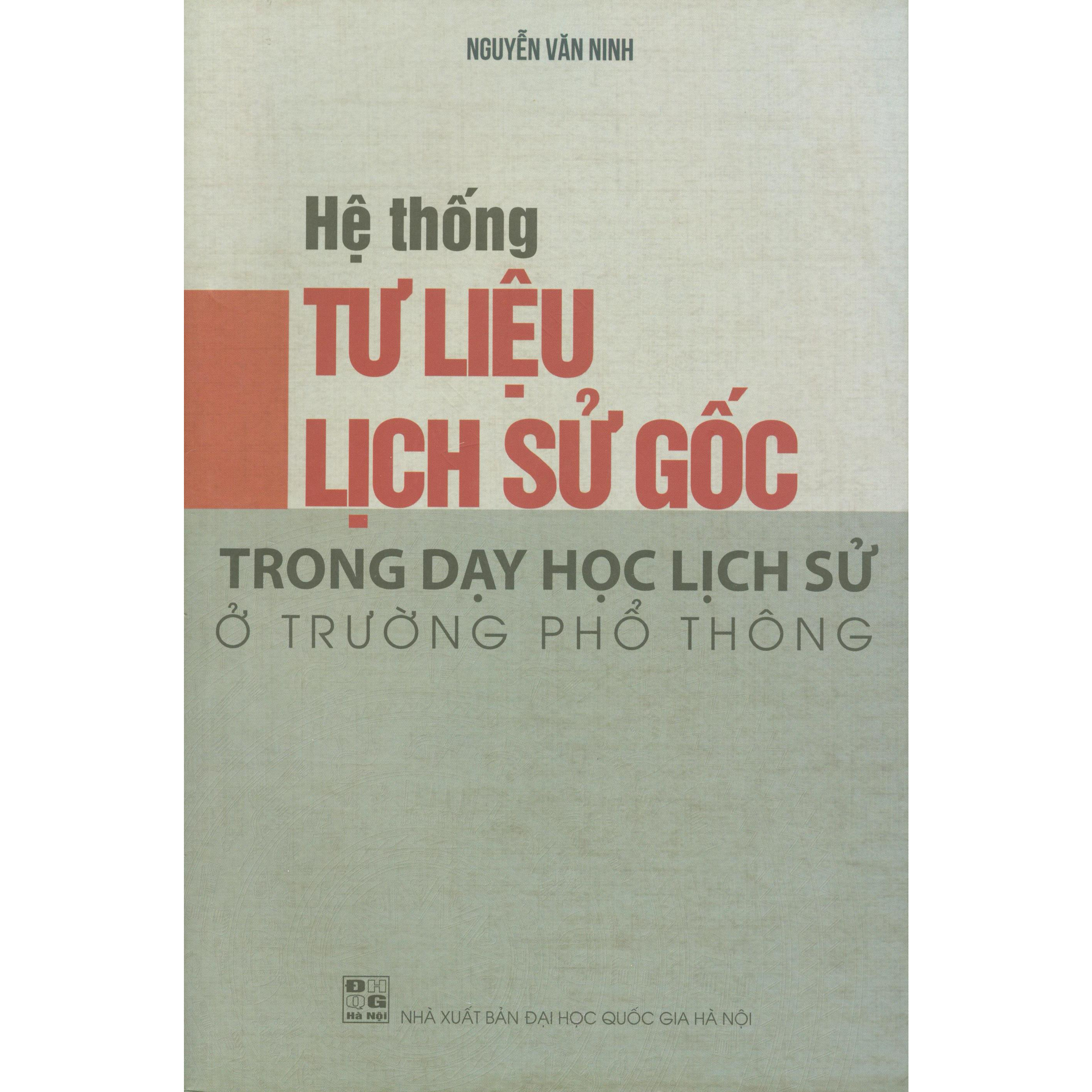 Hệ Thống Tư Liệu Lịch Sử Gốc Trong Dạy Học Lịch Sử Ở Trường Phổ Thông