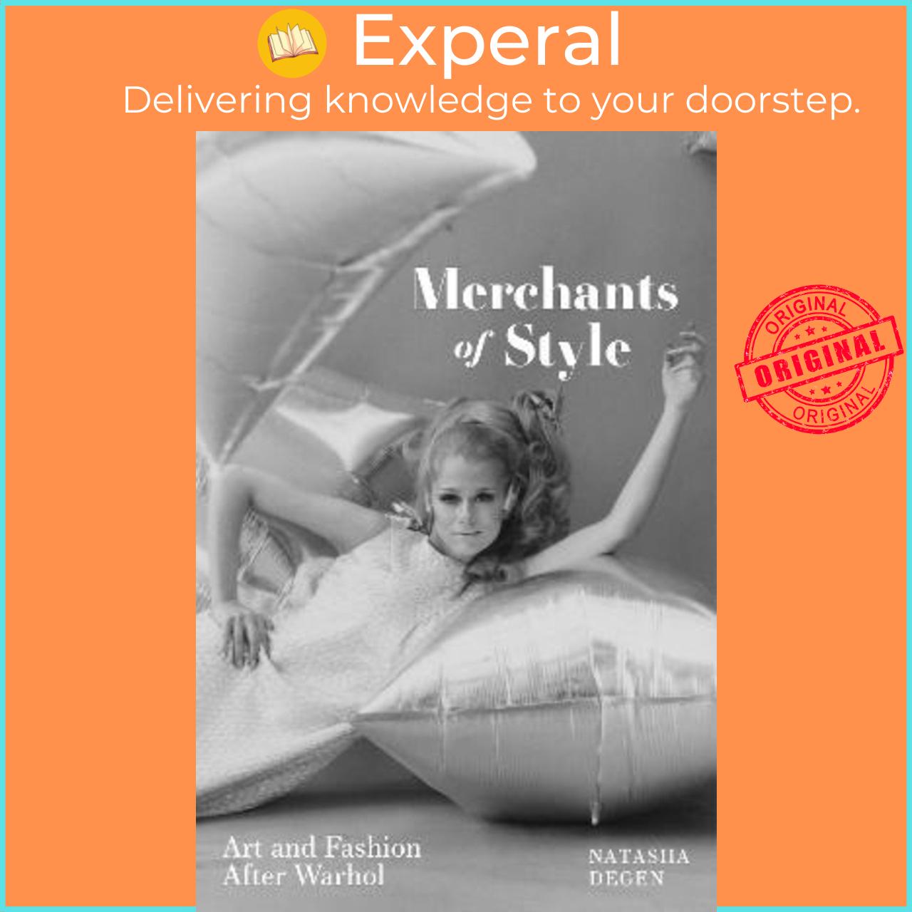 Sách - Merchants of Style : Art and Fashion After Warhol by Natasha Degen