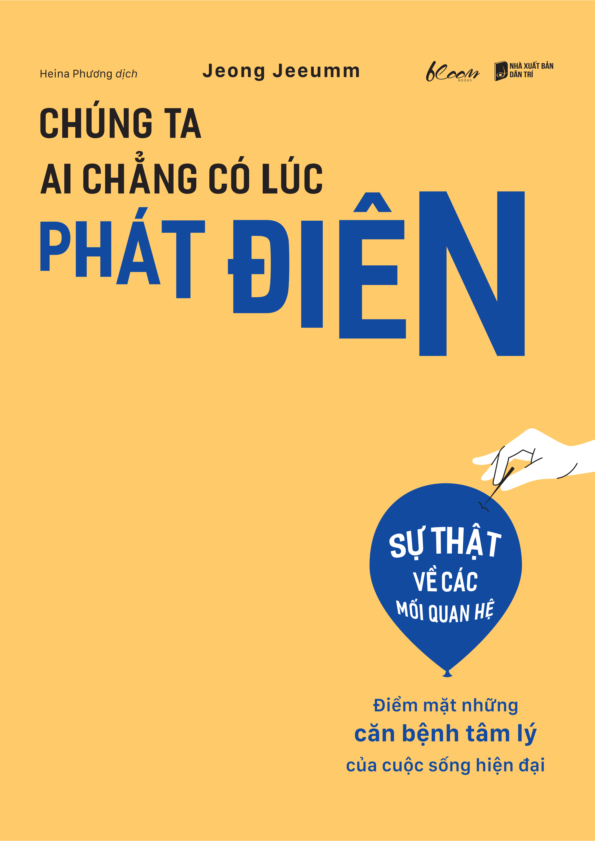 Chúng Ta Ai Chẳng Có Lúc Phát Điên - Điểm Mặt Những Căn Bệnh Tâm Lý Của Cuộc Sống Hiện Đại - Bản Quyền