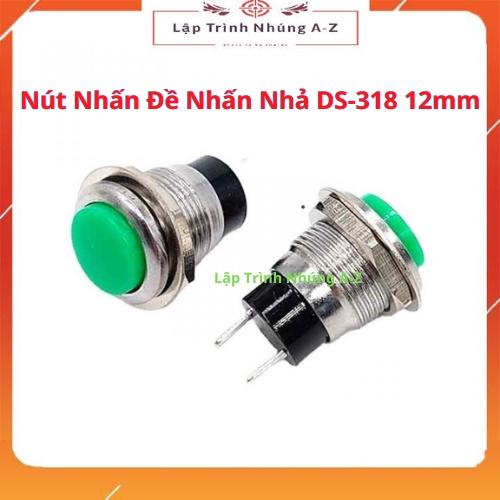 [Lập Trình Nhúng A-Z][150] Nút Nhấn Đề Nhấn Nhả DS-318 12mm