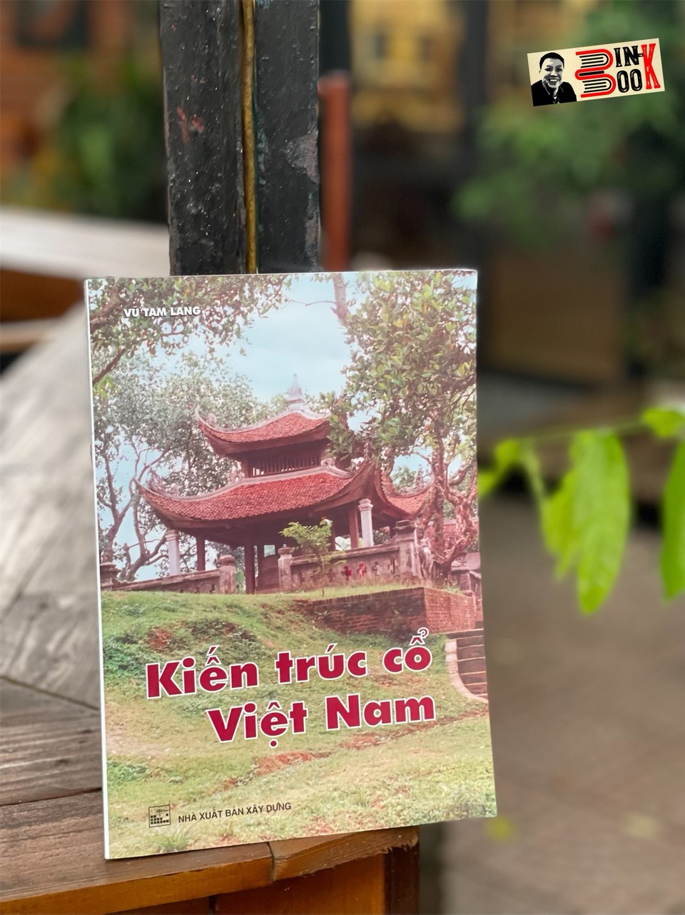 KIẾN TRÚC CỔ VIÊT NAM - Vũ Tam Lang - Nxb Xây dựng - bìa mềm