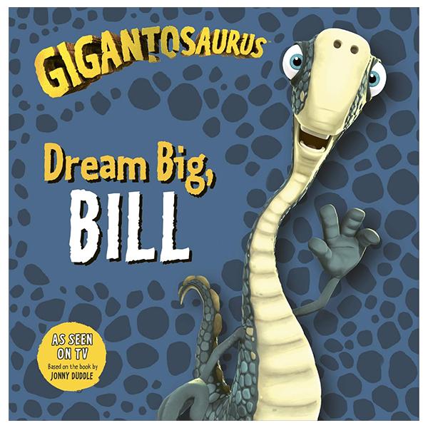 Sách ngoại văn: Gigantosaurus - Dream Big, Bill