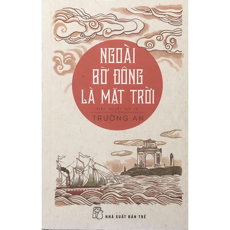 Sách - Ngoài Bờ Đông Là Mặt Trời ( Trường An ) - NXB Trẻ