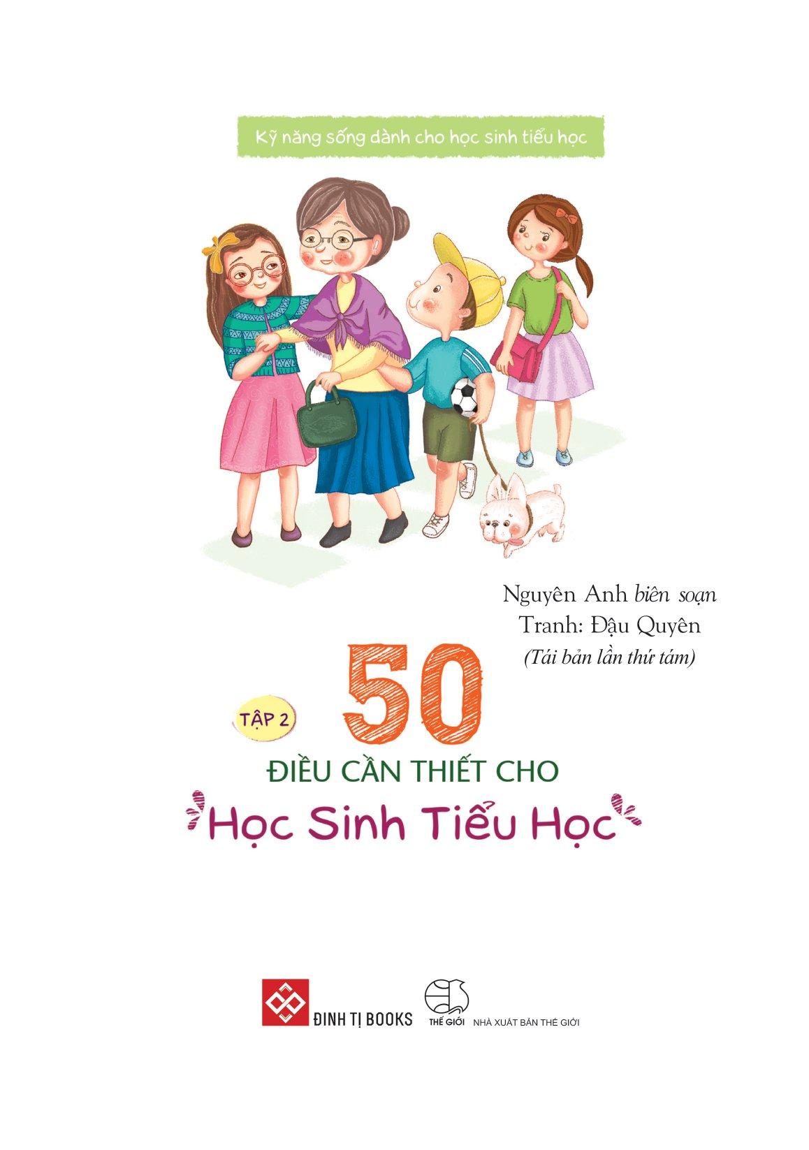 Kỹ Năng Sống Dành Cho Học Sinh Tiểu Học - 50 Điều Cần Thiết Cho Học Sinh Tiểu Học ( Tập 2 )(Tái Bản)