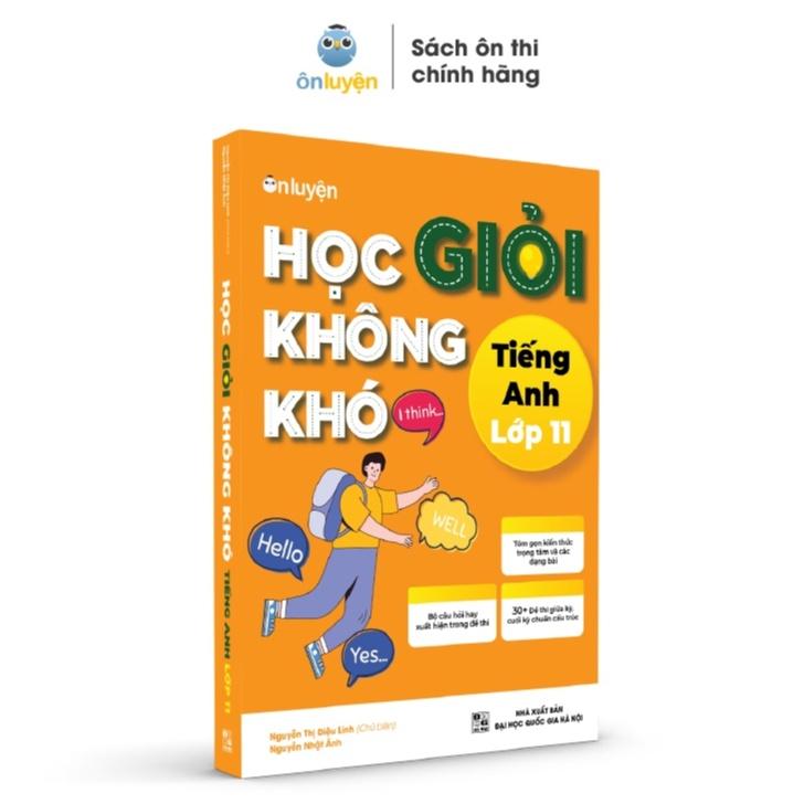 Tiếng Anh lớp 11 - Sách Học giỏi không khó môn Tiếng Anh lớp 11, bứt phá điểm 9,10 - Nhà sách Ôn luyện