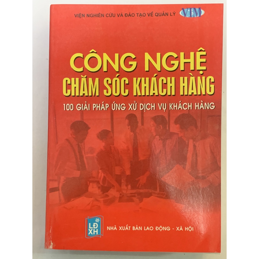 Công Nghệ Chăm Sóc Khách Hàng - 100 Giải Pháp Ứng Xử Dịch Vị Khách Hàng