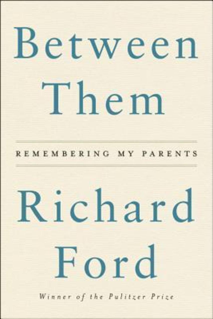 Sách - Between Them : Remembering My Parents by Richard Ford
