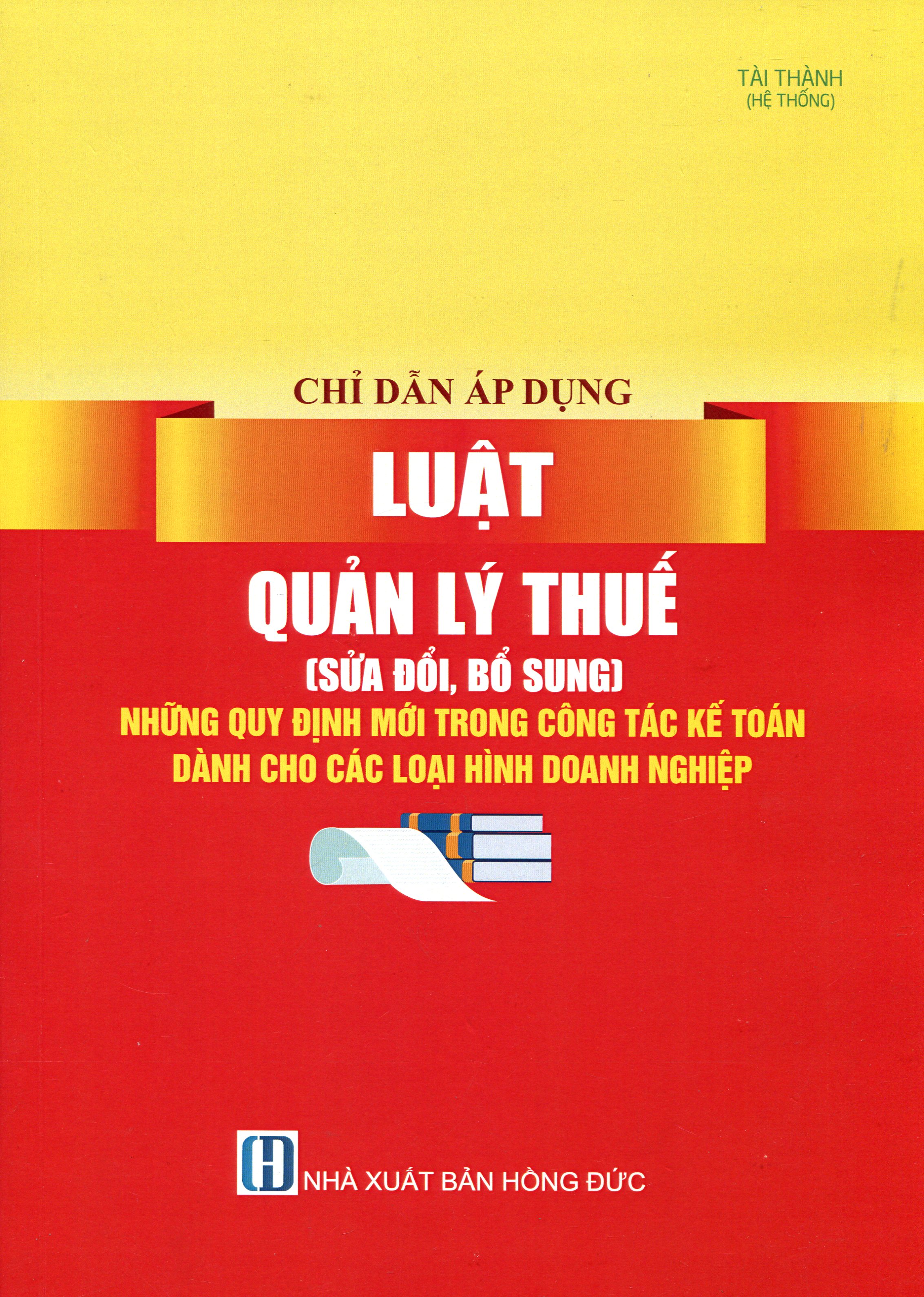 Sách Hướng Dẫn Thi Hành Luật Quản Lý Thuế_Những Quy Định Mới Về Sử Dụng Hóa Đơn, Chứng Từ Và Xử Phạt Vi Phạm Hành Chính Trong Lĩnh Vực Thuế, Hóa Đơn, Hải Quan