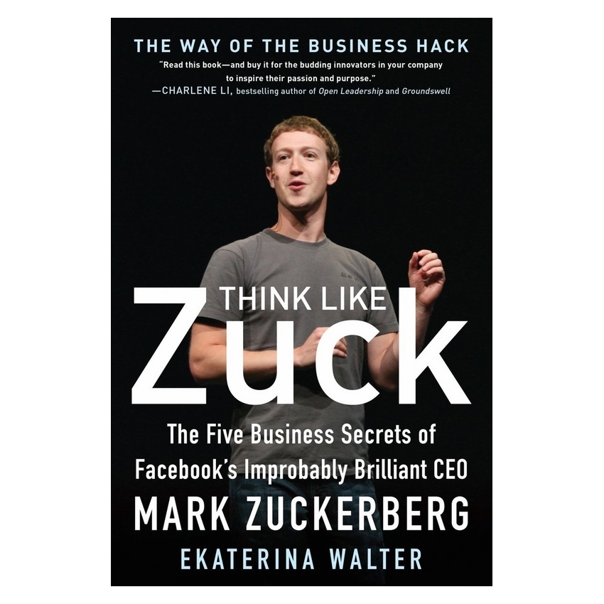 Hình ảnh Think Like Zuck: The Five Business Secrets of Facebook's Improbably Brilliant CEO Mark Zuckerberg