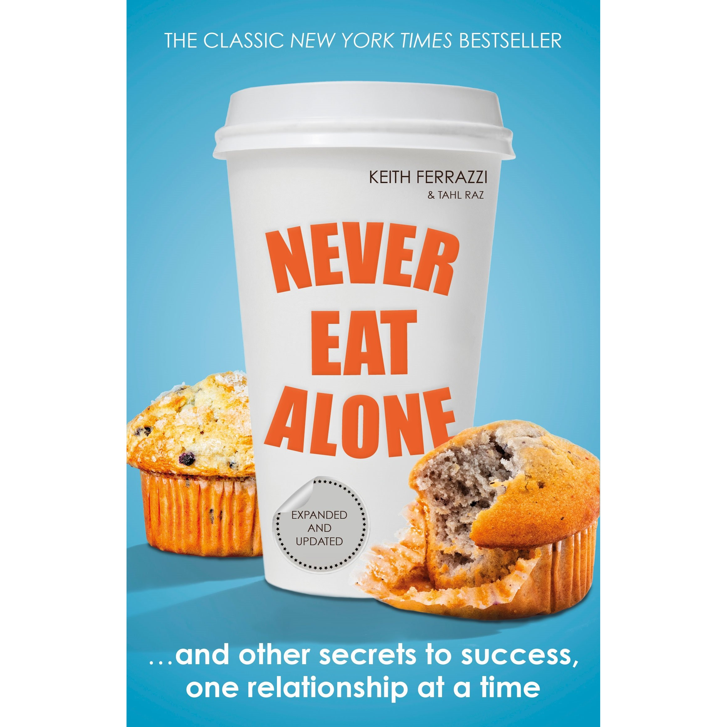 Never Eat Alone : And Other Secrets to Success, One Relationship at a Time (Paperback)