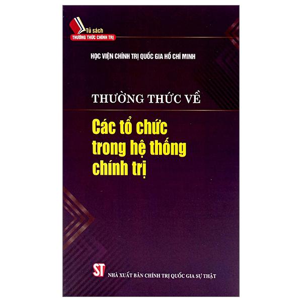 Thường Thức Về Các Tổ Chức Trong Hệ Thống Chính Trị