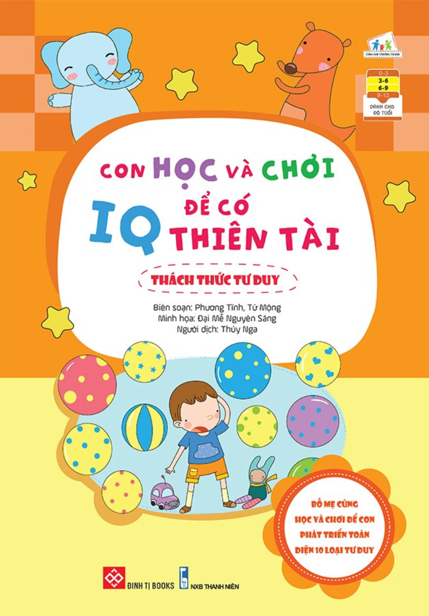 CON HỌC VÀ CHƠI ĐỂ CÓ IQ THIÊN TÀI - THÁCH THỨC TƯ DUY_DTI