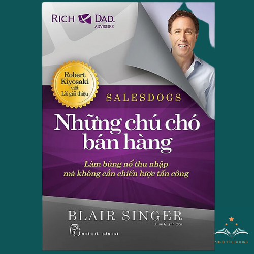 Sách Salesdogs - Những Chú Chó Bán Hàng - Làm Bùng Nổ Thu Nhập Mà Không Cần Chiến Lược Tấn Công