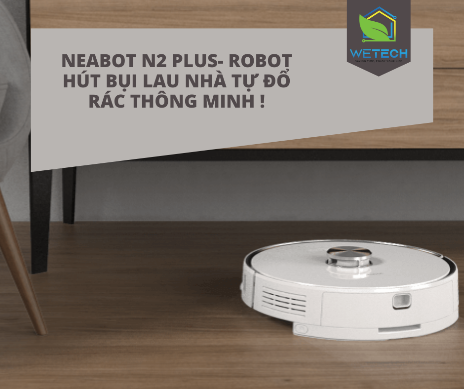 Robot tự đổ rác hút bụi lau nhà Neabot Nomo N2 - Hàng chính hãng 2022