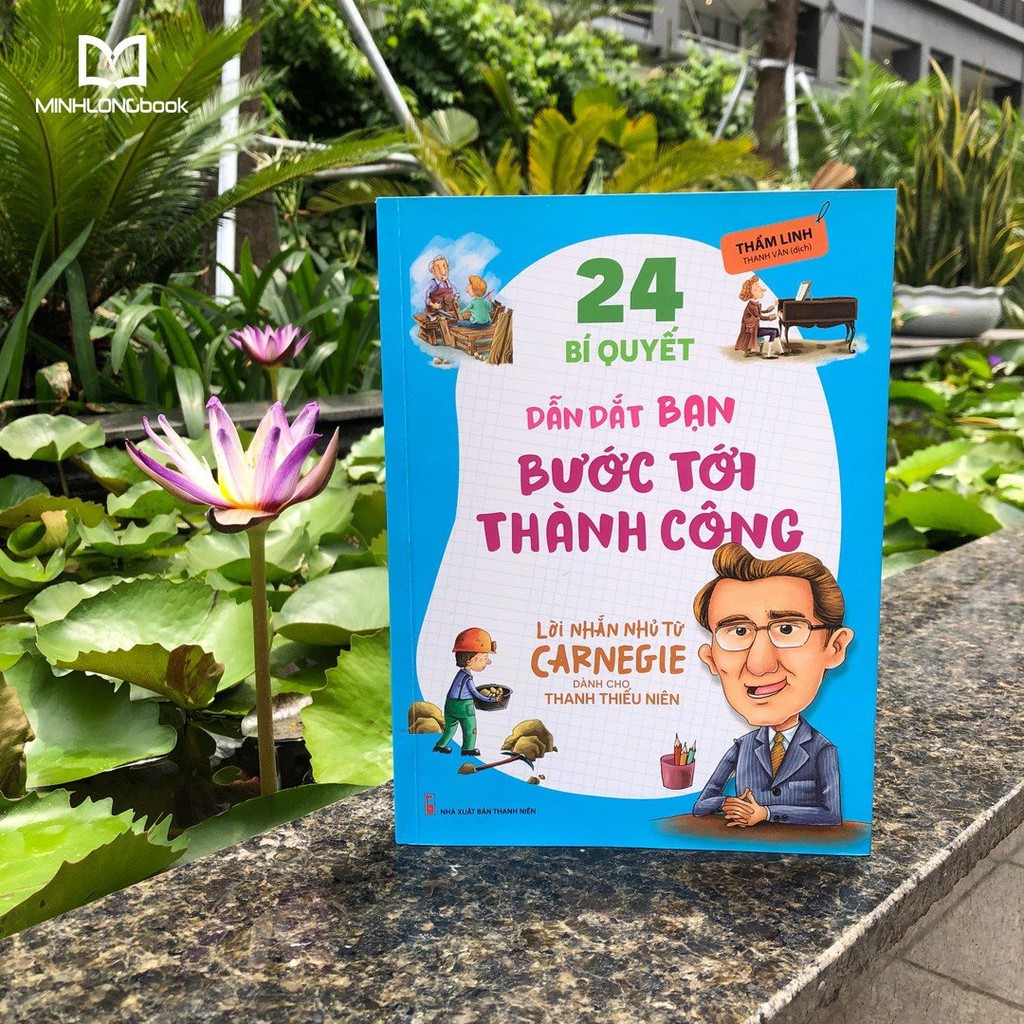 Sách- Lời Nhắn Nhủ Từ Carnegie Dành Cho Thanh Thiếu Niên - 24 Bí Quyết Dẫn Dắt Bạn BướcTới Thành Công
